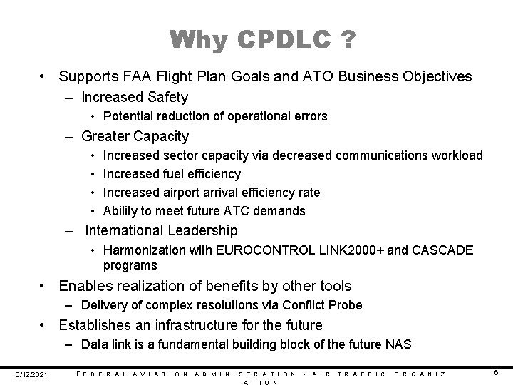 Why CPDLC ? • Supports FAA Flight Plan Goals and ATO Business Objectives – Why CPDLC ? • Supports FAA Flight Plan Goals and ATO Business Objectives –