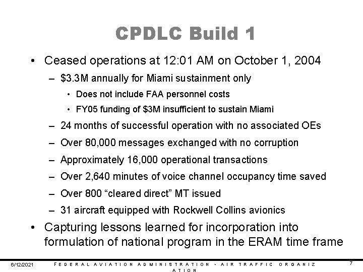 CPDLC Build 1 • Ceased operations at 12: 01 AM on October 1, 2004 CPDLC Build 1 • Ceased operations at 12: 01 AM on October 1, 2004