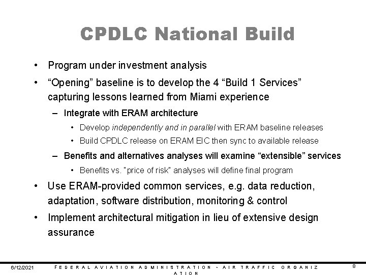 CPDLC National Build • Program under investment analysis • “Opening” baseline is to develop CPDLC National Build • Program under investment analysis • “Opening” baseline is to develop