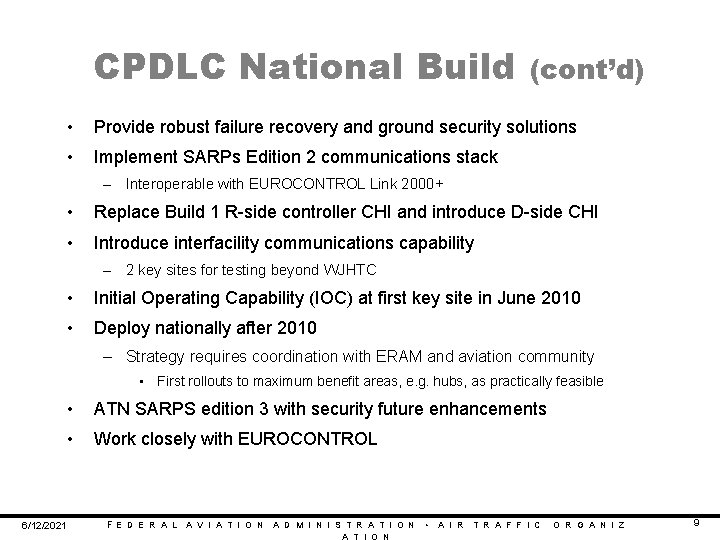 CPDLC National Build (cont’d) • Provide robust failure recovery and ground security solutions • CPDLC National Build (cont’d) • Provide robust failure recovery and ground security solutions •