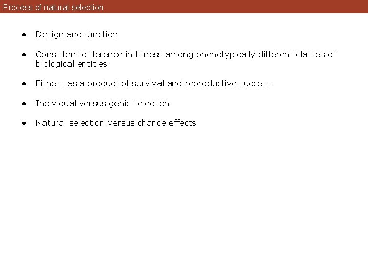 Process of natural selection • Design and function • Consistent difference in fitness among