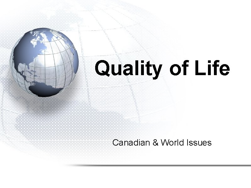 Quality of Life Canadian & World Issues 