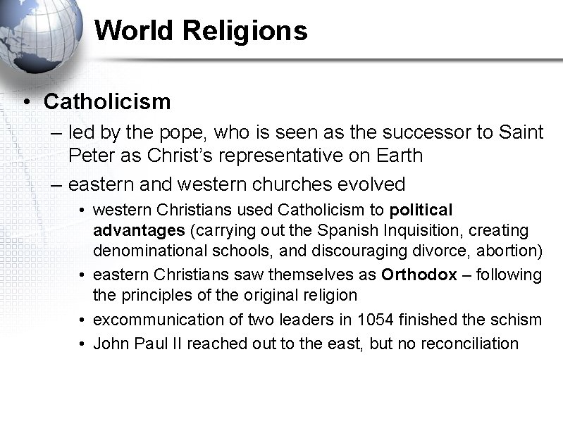 World Religions • Catholicism – led by the pope, who is seen as the