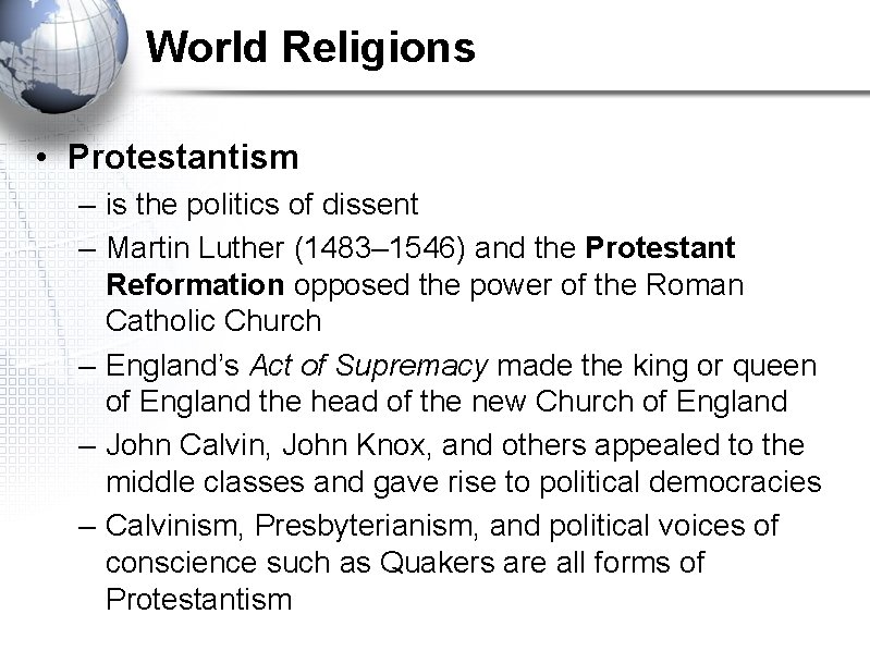 World Religions • Protestantism – is the politics of dissent – Martin Luther (1483–
