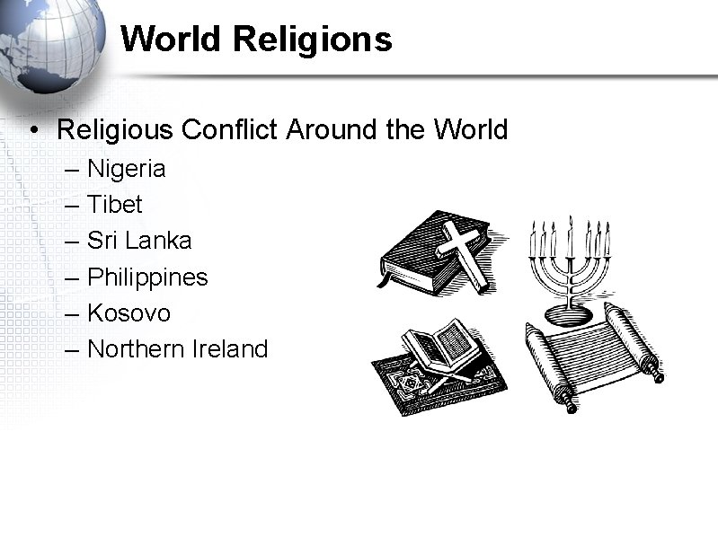 World Religions • Religious Conflict Around the World – – – Nigeria Tibet Sri