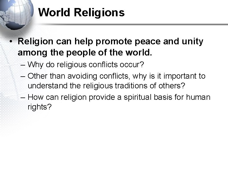 World Religions • Religion can help promote peace and unity among the people of