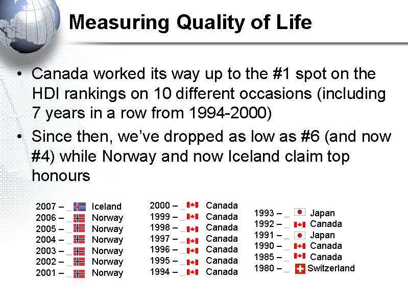 Measuring Quality of Life • Canada worked its way up to the #1 spot