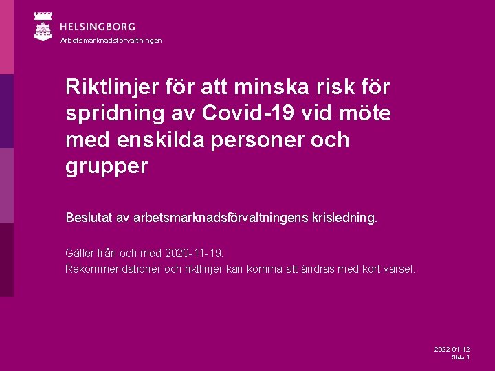 Arbetsmarknadsförvaltningen Riktlinjer för att minska risk för spridning av Covid-19 vid möte med enskilda