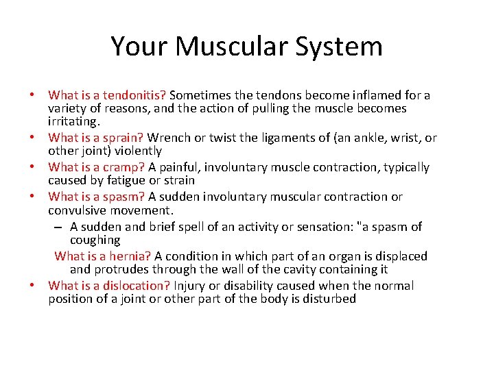 Your Muscular System • What is a tendonitis? Sometimes the tendons become inflamed for