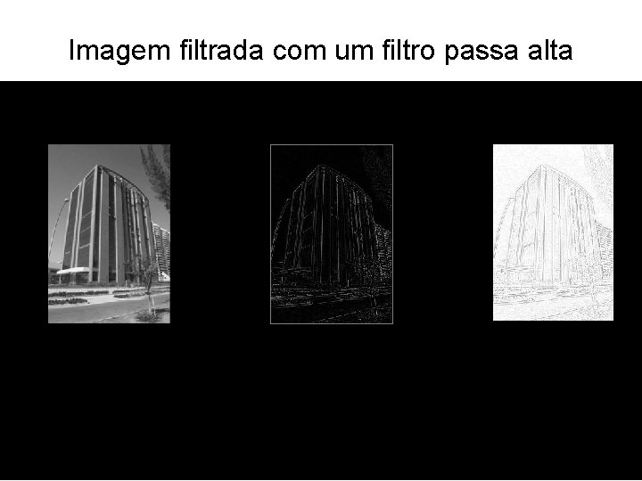 Imagem filtrada com um filtro passa alta 