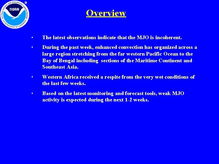 Overview • The latest observations indicate that the MJO is incoherent. • During the