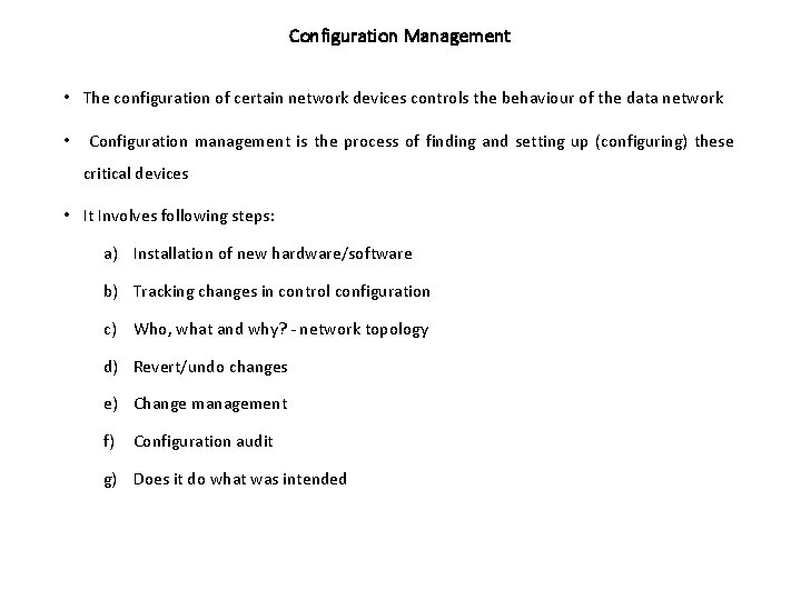 Configuration Management • The configuration of certain network devices controls the behaviour of the