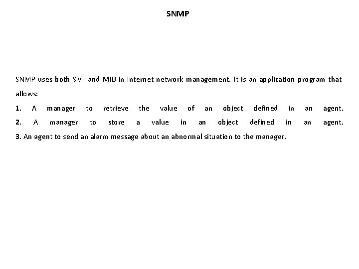 SNMP uses both SMI and MIB in Internet network management. It is an application