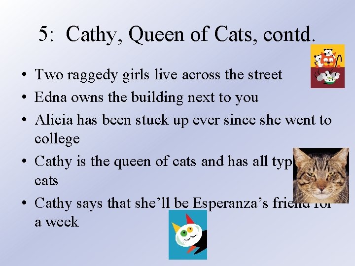 5: Cathy, Queen of Cats, contd. • Two raggedy girls live across the street