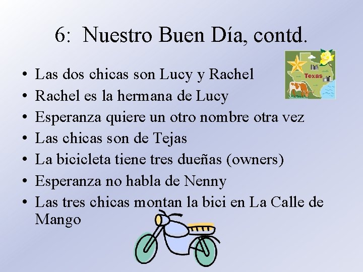 6: Nuestro Buen Día, contd. • • Las dos chicas son Lucy y Rachel