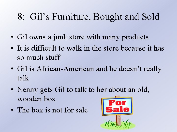 8: Gil’s Furniture, Bought and Sold • Gil owns a junk store with many