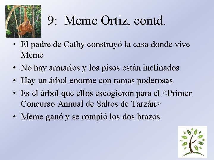 9: Meme Ortiz, contd. • El padre de Cathy construyó la casa donde vive