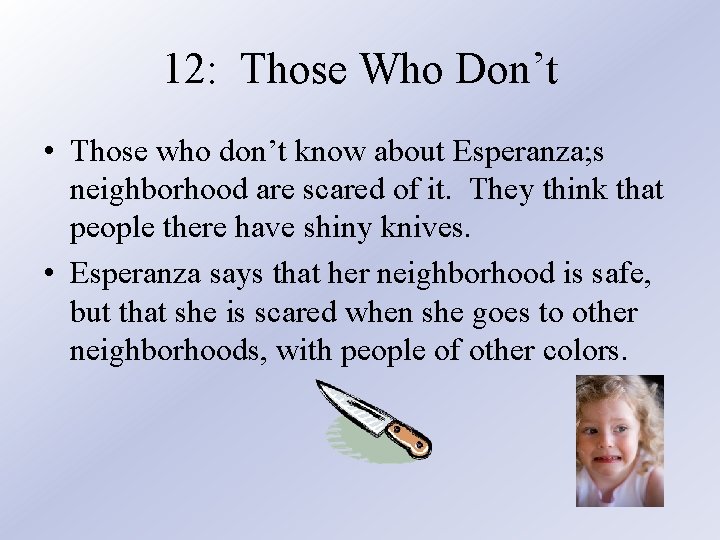 12: Those Who Don’t • Those who don’t know about Esperanza; s neighborhood are