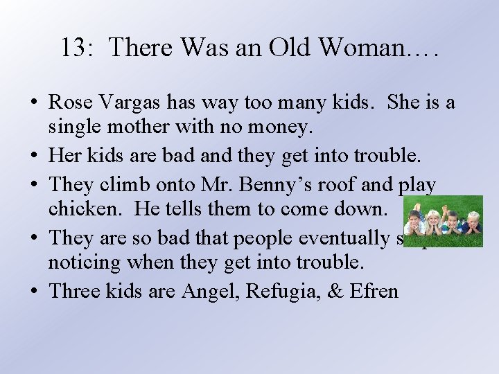 13: There Was an Old Woman…. • Rose Vargas has way too many kids.