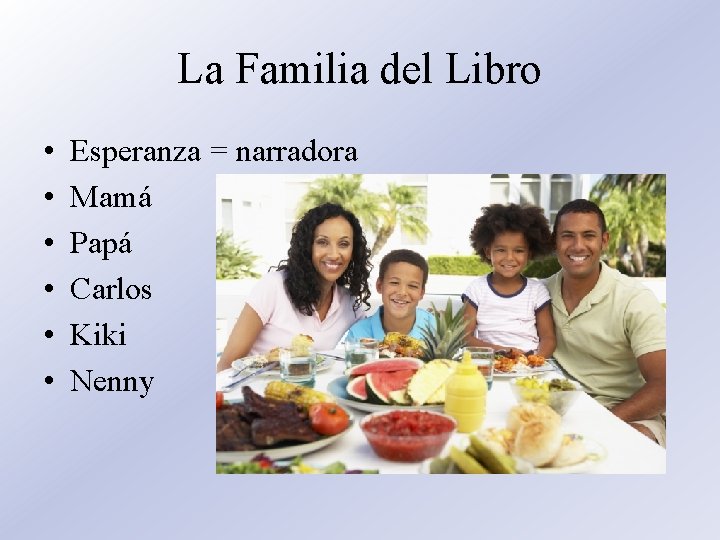 La Familia del Libro • • • Esperanza = narradora Mamá Papá Carlos Kiki