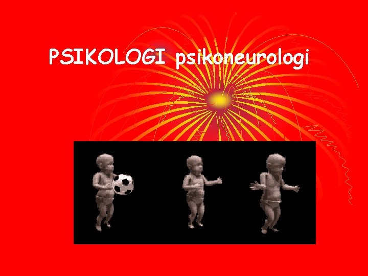 PSIKOLOGI psikoneurologi 