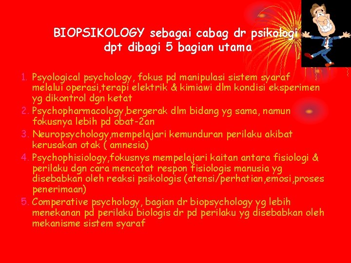 BIOPSIKOLOGY sebagai cabag dr psikologi dpt dibagi 5 bagian utama 1. Psyological psychology, fokus