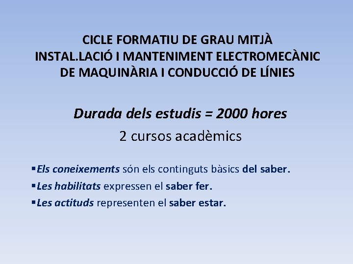 CICLE FORMATIU DE GRAU MITJÀ INSTAL. LACIÓ I MANTENIMENT ELECTROMECÀNIC DE MAQUINÀRIA I CONDUCCIÓ