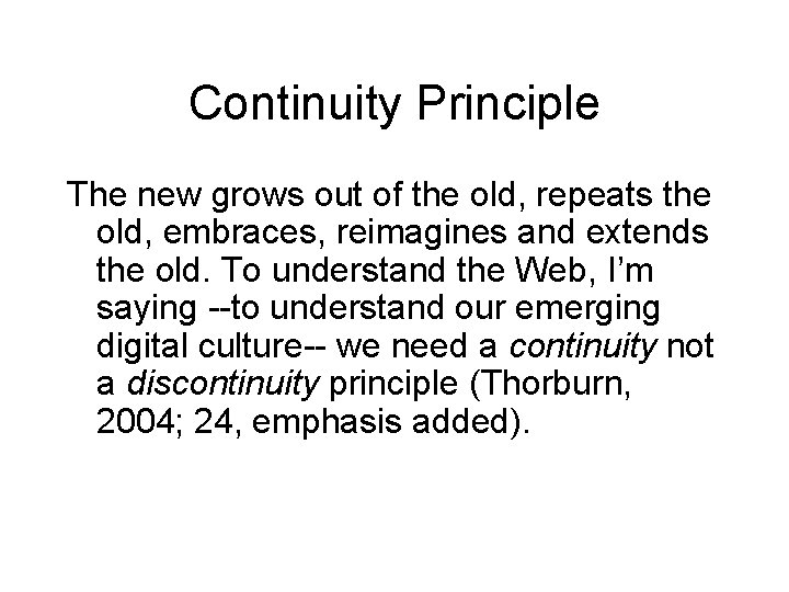 Continuity Principle The new grows out of the old, repeats the old, embraces, reimagines