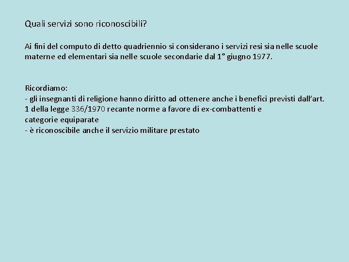 Quali servizi sono riconoscibili? Ai fini del computo di detto quadriennio si considerano i