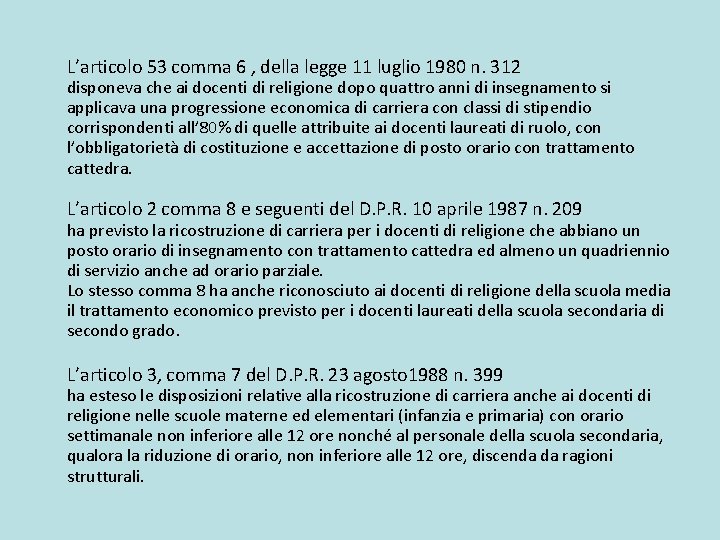 L’articolo 53 comma 6 , della legge 11 luglio 1980 n. 312 disponeva che