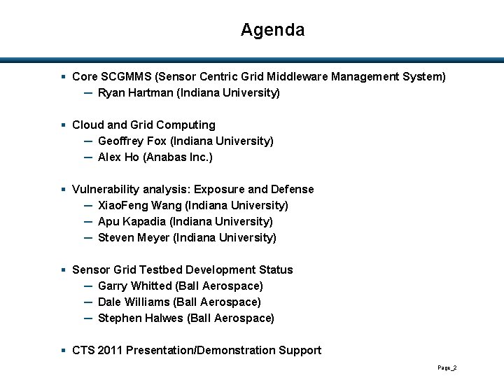 Agenda § Core SCGMMS (Sensor Centric Grid Middleware Management System) ─ Ryan Hartman (Indiana