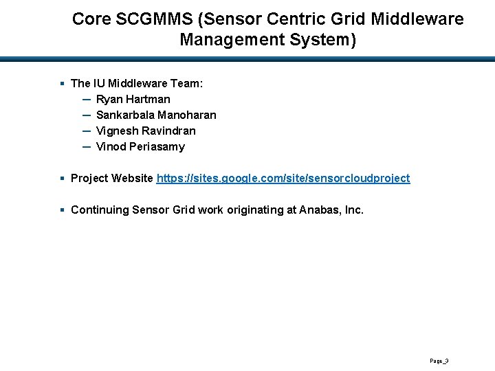 Core SCGMMS (Sensor Centric Grid Middleware Management System) § The IU Middleware Team: ─
