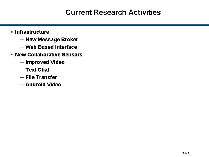 Current Research Activities § Infrastructure ─ New Message Broker ─ Web Based Interface §