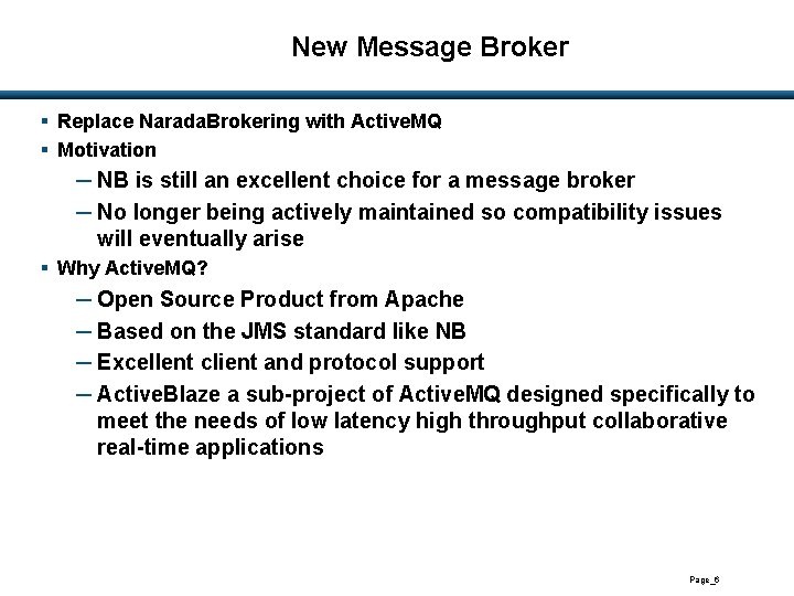 New Message Broker § Replace Narada. Brokering with Active. MQ § Motivation ─ NB