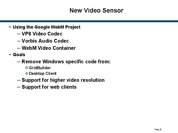 New Video Sensor § Using the Google Web. M Project ─ VP 8 Video