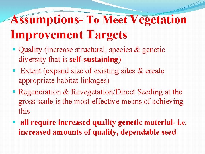 Assumptions- To Meet Vegetation Improvement Targets § Quality (increase structural, species & genetic diversity