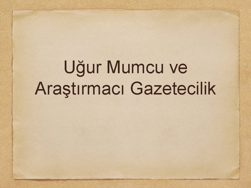 Uğur Mumcu ve Araştırmacı Gazetecilik 