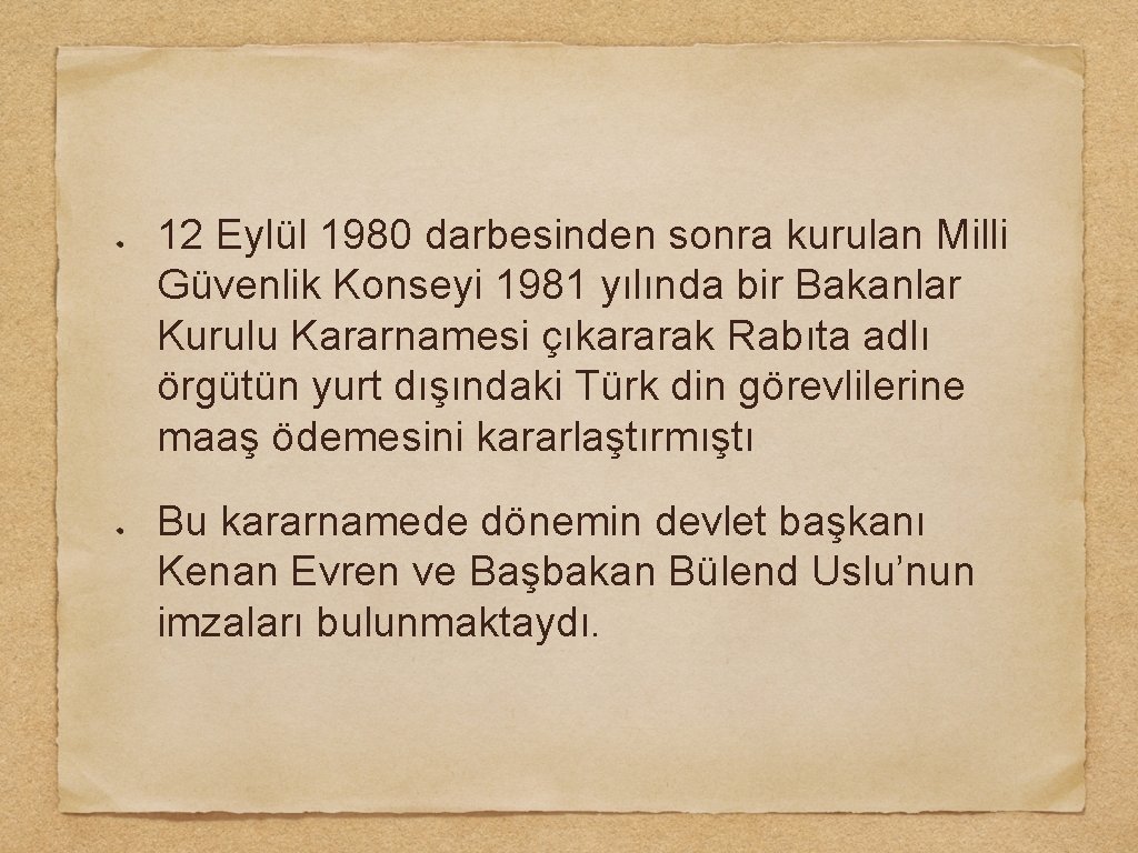 12 Eylül 1980 darbesinden sonra kurulan Milli Güvenlik Konseyi 1981 yılında bir Bakanlar Kurulu