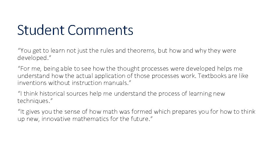 Student Comments “You get to learn not just the rules and theorems, but how
