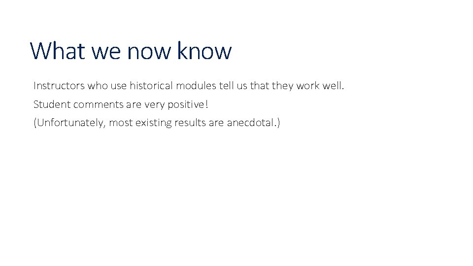 What we now know Instructors who use historical modules tell us that they work