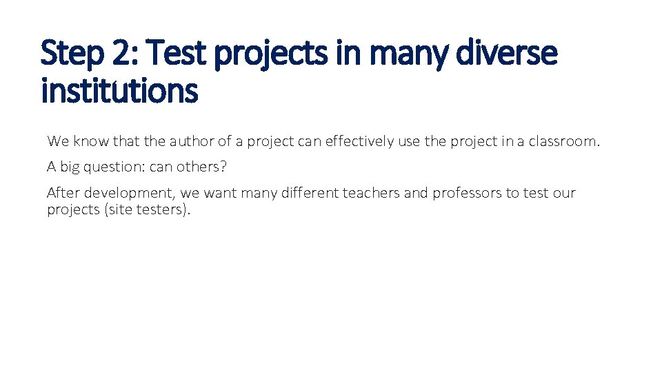 Step 2: Test projects in many diverse institutions We know that the author of