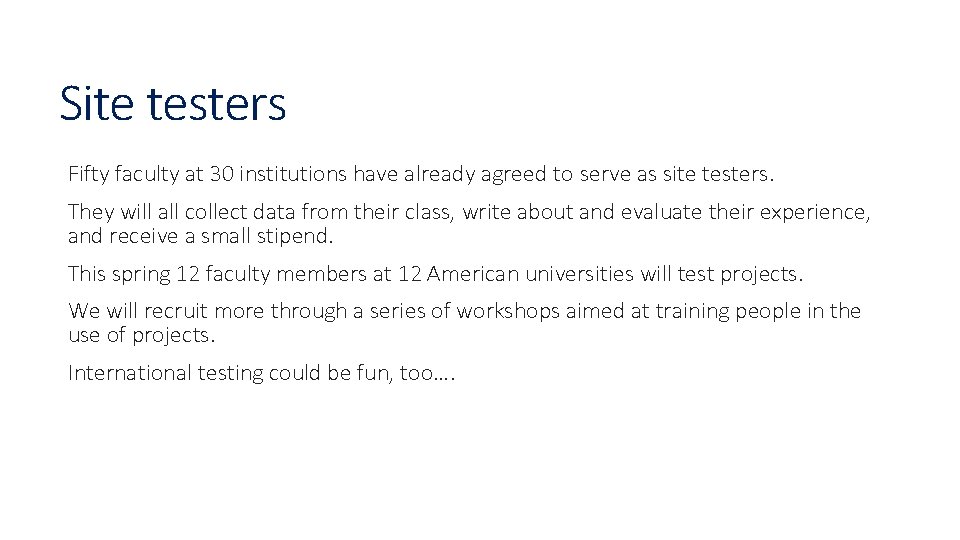 Site testers Fifty faculty at 30 institutions have already agreed to serve as site