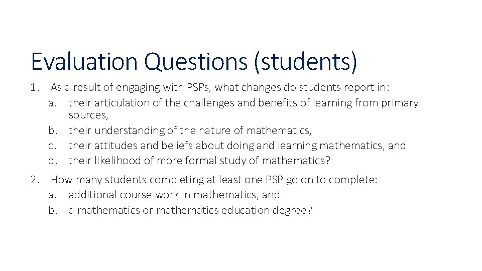 Evaluation Questions (students) 1. As a result of engaging with PSPs, what changes do