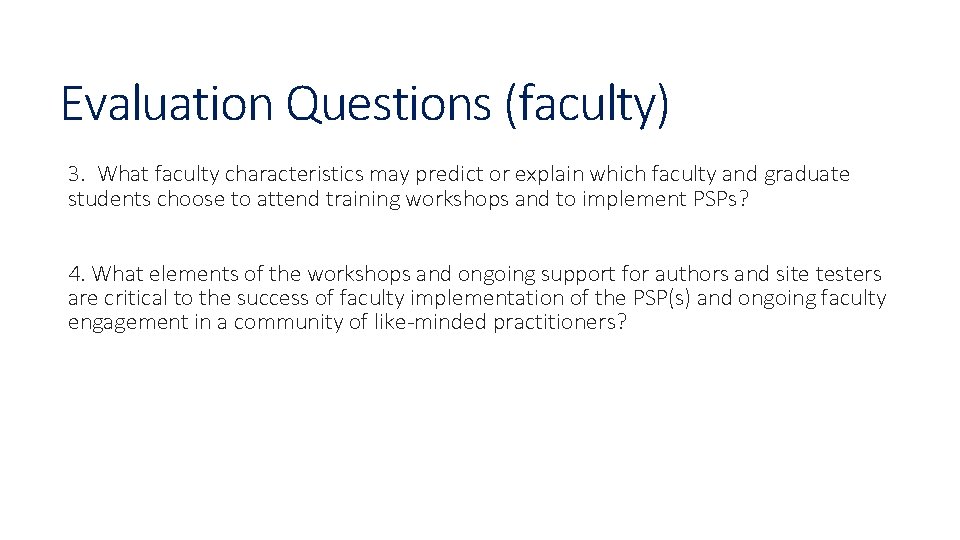 Evaluation Questions (faculty) 3. What faculty characteristics may predict or explain which faculty and