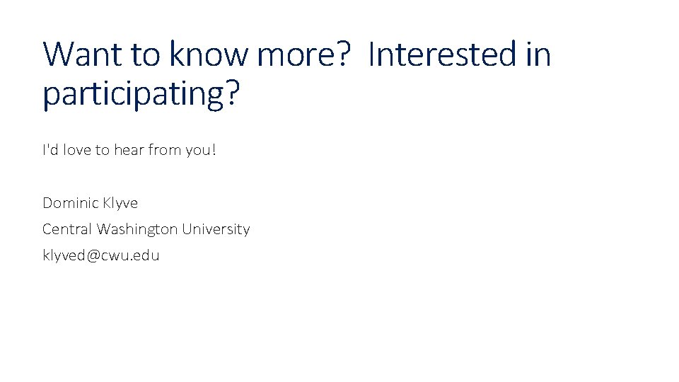 Want to know more? Interested in participating? I'd love to hear from you! Dominic