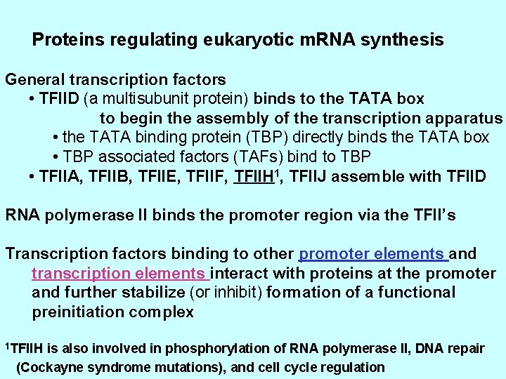 Proteins regulating eukaryotic m. RNA synthesis General transcription factors • TFIID (a multisubunit protein)
