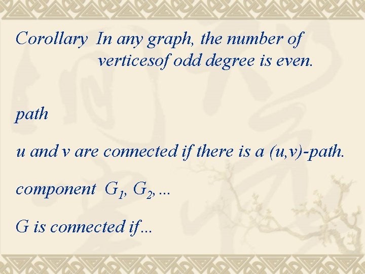 Corollary In any graph, the number of verticesof odd degree is even. path u