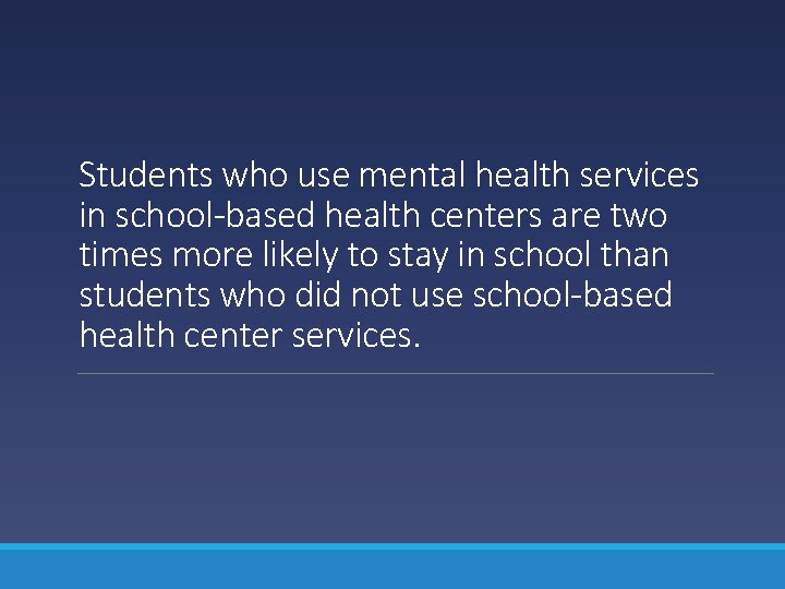 Students who use mental health services in school-based health centers are two times more