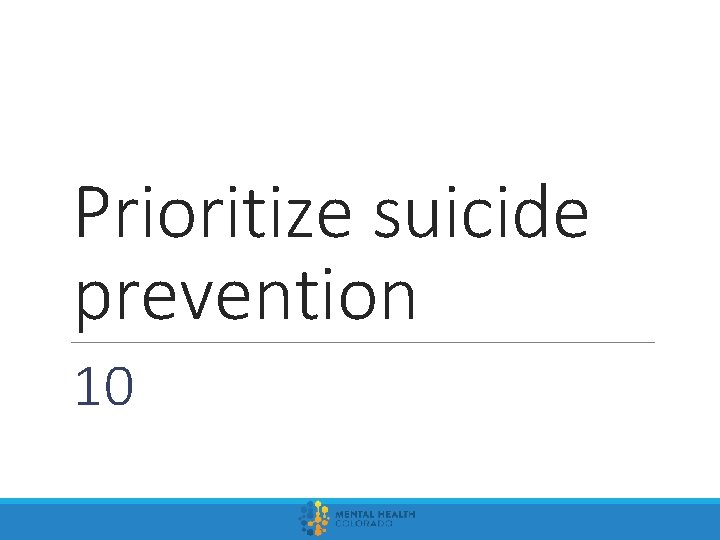 Prioritize suicide prevention 10 