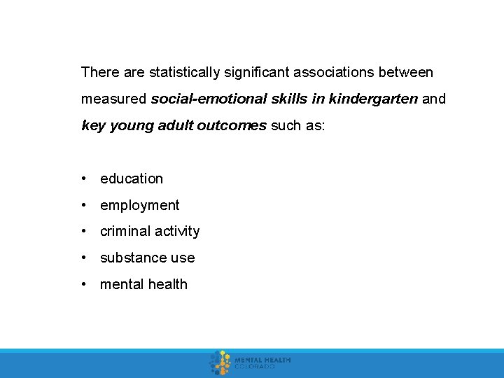 There are statistically significant associations between measured social-emotional skills in kindergarten and key young